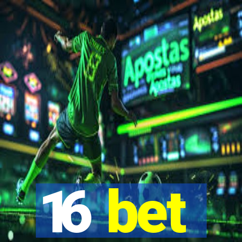 16 bet